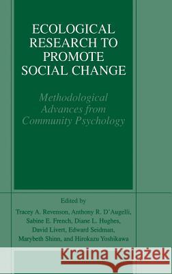 Ecological Research to Promote Social Change: Methodological Advances from Community Psychology Revenson, Tracey A. 9780306467271 Kluwer Academic Publishers