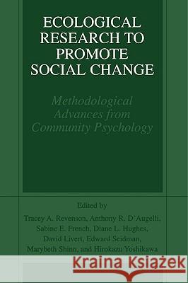 Ecological Research to Promote Social Change: Methodological Advances from Community Psychology Revenson, Tracey A. 9780306467288 Kluwer Academic Publishers