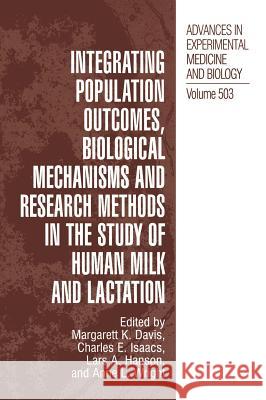 Integrating Population Outcomes, Biological Mechanisms and Research Methods in the Study of Human Milk and Lactation Margarett K. Davis International Society for Research on Hu Charles E. Isaacs 9780306467363 Kluwer Academic Publishers