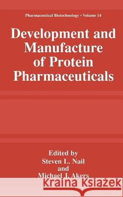 Development and Manufacture of Protein Pharmaceuticals Kirk A. Brunswig Steve L. Nail Michael J. Akers 9780306467455 Kluwer Academic/Plenum Publishers