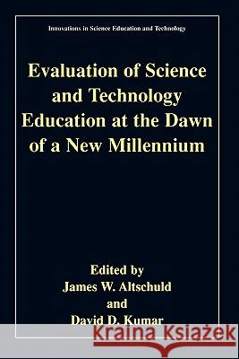 Evaluation of Science and Technology Education at the Dawn of a New Millennium Ellen C. Perrin James W. Altschuld James W. Altschuld 9780306467493 Kluwer Academic/Plenum Publishers