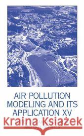 Air Pollution Modeling and Its Application XV Borrego, Carlos 9780306472947 Kluwer Academic Publishers