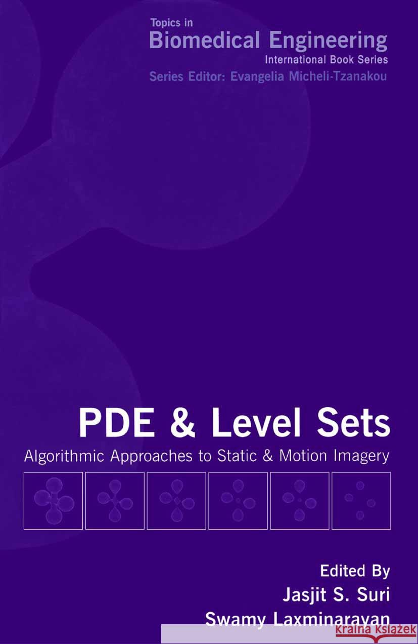 Pde and Level Sets: Algorithmic Approaches to Static and Motion Imagery Jasjit Suri Jasjit S. Suri Swamy Laxminarayan 9780306473531