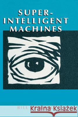 Super-Intelligent Machines Bill Hibbard 9780306473883 Kluwer Academic Publishers