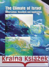 The Climate of Israel: Observation, Research and Application Goldreich, Yair 9780306474453 Kluwer Academic/Plenum Publishers