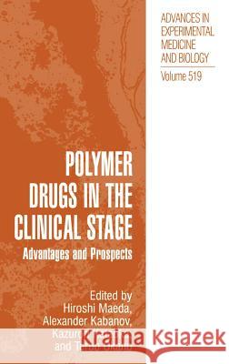 Polymer Drugs in the Clinical Stage: Advantages and Prospects Maeda, Hiroshi 9780306474712 Kluwer Academic Publishers
