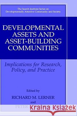 Developmental Assets and Asset-Building Communities: Implications for Research, Policy, and Practice Lerner, Richard M. 9780306474828