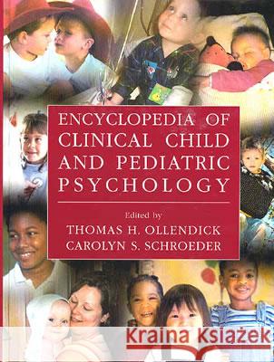 Encyclopedia of Clinical Child and Pediatric Psychology Thomas H. Ollendick Carolyn S. Schroeder Thomas H. Ollendick 9780306474903