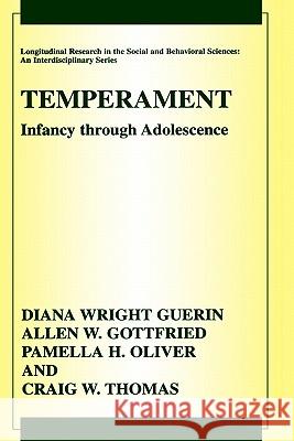 Temperament: Infancy Through Adolescence the Fullerton Longitudinal Study Guerin, Diana Wright 9780306476884 Springer