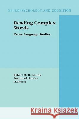 Reading Complex Words: Cross-Language Studies Assink, Egbert M. H. 9780306477072 Springer