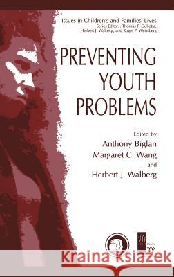 Preventing Youth Problems Anthony Biglan Margaret C. Wang Herbert J. Walberg 9780306477331