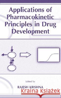Applications of Pharmacokinetic Principles in Drug Development Rajesh Krishna Rajesh Krishna Rajesh Krishna 9780306477669 Plenum Publishing Corporation