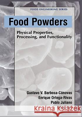 Food Powders: Physical Properties, Processing, and Functionality Ortega-Rivas, Enrique 9780306478062 Kluwer Academic/Plenum Publishers
