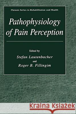 Pathophysiology of Pain Perception Stefan Lautenbacher Roger B. Fillingim 9780306481154
