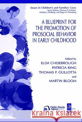 A Blueprint for the Promotion of Pro-Social Behavior in Early Childhood Elda Chesebrough Patricia King Martin Bloom 9780306481864 Plenum Publishing Corporation