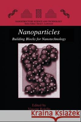 Nanoparticles: Building Blocks for Nanotechnology Rotello, Vincent 9780306482878 Plenum Publishing Corporation