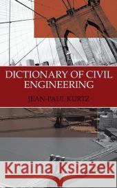 Dictionary of Civil Engineering: English-French Kurtz, Jean-Paul 9780306483172 Kluwer Academic/Plenum Publishers