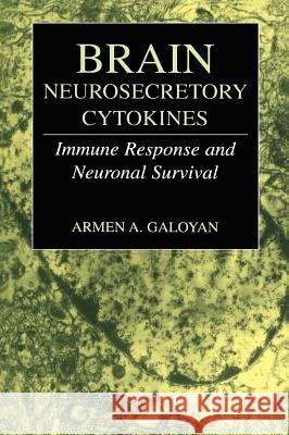 Brain Neurosecretory Cytokines: Immune Response and Neuronal Survival Galoyan, Armen A. 9780306483370 Kluwer Academic/Plenum Publishers