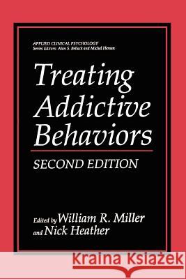 Treating Addictive Behaviors William R. Miller Nick Heather 9780306484506 Kluwer Academic Publishers
