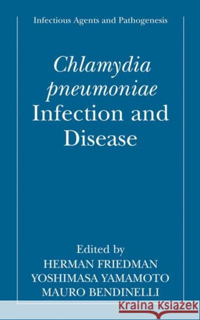 Chlamydia Pneumoniae: Infection and Disease Friedman, Herman 9780306484872 Springer Us