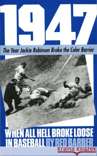 1947: When All Hell Broke Loose in Baseball Barber, Red 9780306802126 Da Capo Press
