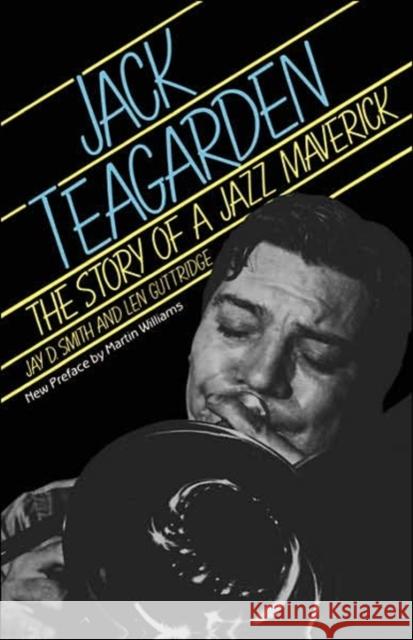 Jack Teagarden: The Story of a Jazz Maverick Jay Smith Len Guttridge Martin Williams 9780306803222 Da Capo Press