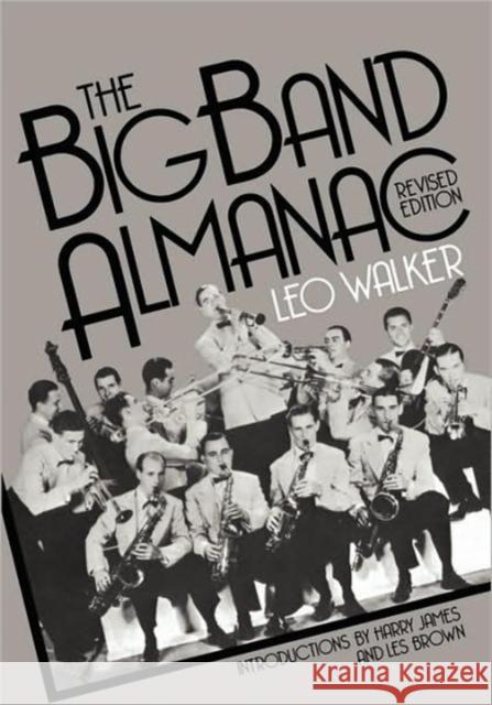 The Big Band Almanac Leo Walker Harry James Les Brown 9780306803451 Da Capo Press