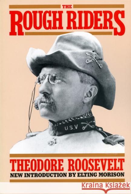 The Rough Riders Theodore Roosevelt Elting E. Morison 9780306804052 Da Capo Press