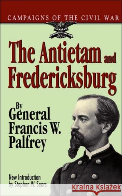 The Antietam and Fredericksburg Palfrey, Francis W. 9780306806919 Da Capo Press