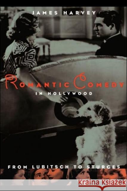 Romantic Comedy in Hollywood: From Lubitsch to Sturges Harvey, James 9780306808326 Da Capo Press