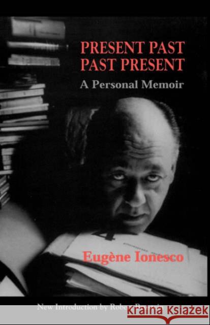 Present Past Past Present Eugene Ionesco Helen R. Lane Robert Brustein 9780306808357