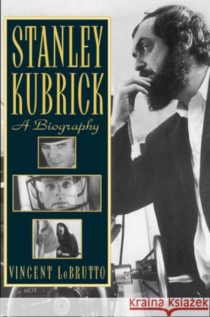 Stanley Kubrick: A Biography LoBrutto, Vincent 9780306809064 Da Capo Press