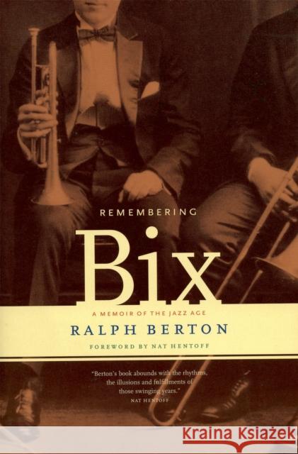 Remembering Bix: A Memoir of the Jazz Age Berton, Ralph 9780306809378 Da Capo Press