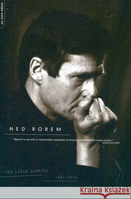 The Later Diaries of Ned Rorem: 1961-1972 Ned Rorem 9780306809644 Da Capo Press