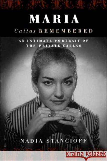 Maria Callas Remembered Nadia Stancioff 9780306809675 Da Capo Press