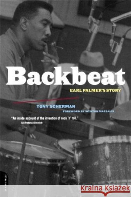 Backbeat: Earl Palmer's Story Tony Scherman Wynton Marsalis 9780306809804 Da Capo Press