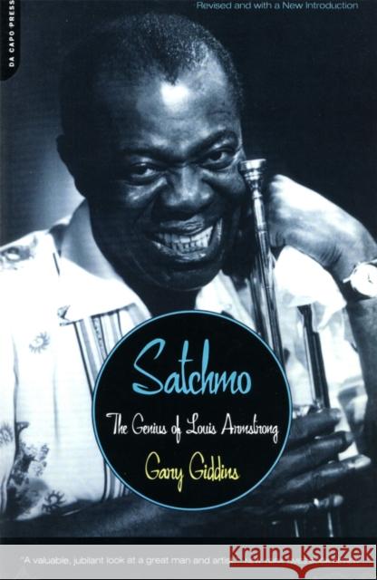 Satchmo: The Genius of Louis Armstrong Giddins, Gary 9780306810138 Da Capo Press