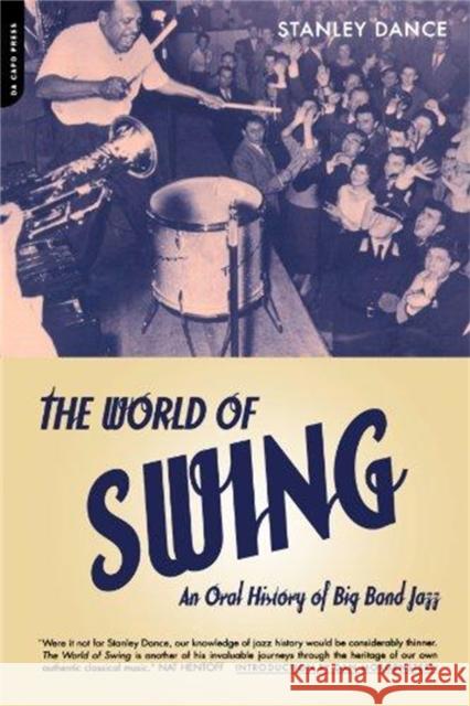 World of Swing: An Oral History of Big Band Jazz Dance, Stanley 9780306810169 Da Capo Press