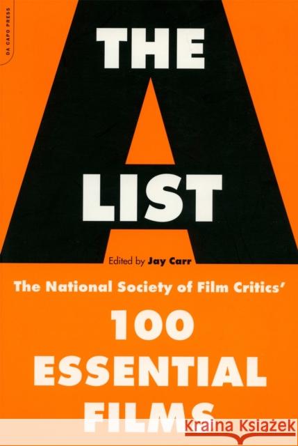 The A List: The National Society of Film Critics' 100 Essential Films Jay Carr 9780306810961 Da Capo Press