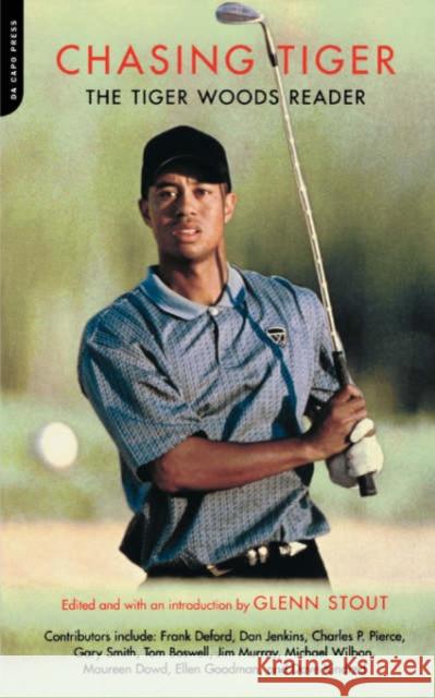 Chasing Tiger: The Tiger Woods Reader Stout, Glenn 9780306811241 Da Capo Press