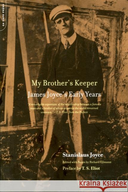 My Brother's Keeper: James Joyce's Early Years Stanislaus Joyce Richard Ellmann T. S. Eliot 9780306812101 Da Capo Press