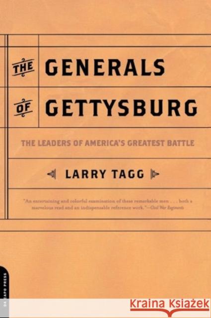 The Generals of Gettysburg: The Leaders of America's Greatest Battle Tagg, Larry 9780306812422 Da Capo Press