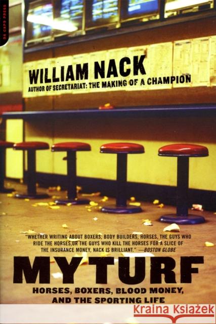 My Turf: Horses, Boxers, Blood Money, and the Sporting Life Nack, William 9780306812507 Da Capo Press