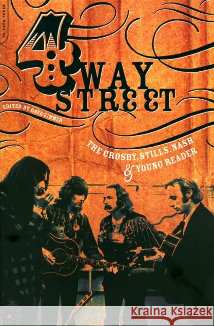Four Way Street: The Crosby, Stills, Nash & Young Reader Zimmer, Dave 9780306812774 Da Capo Press