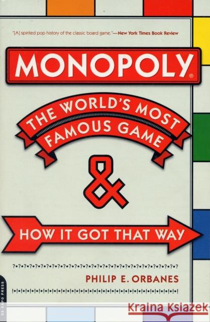 Monopoly: The World's Most Famous Game--And How It Got That Way Orbanes, Philip E. 9780306815744 Da Capo Press