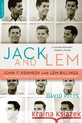 Jack and Lem: John F. Kennedy and Lem Billings: The Untold Story of an Extraordinary Friendship David Pitts 9780306816239