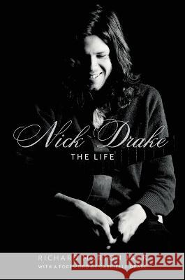 Nick Drake: The Life Richard Morton Jack 9780306834950 Hachette Books