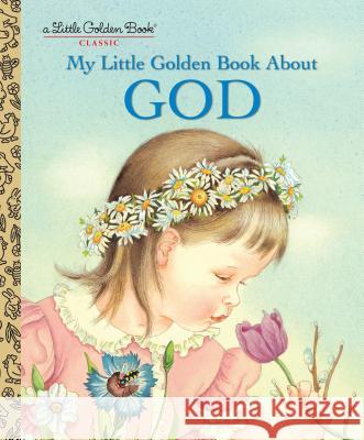 My Little Golden Book about God Golden Books                             Jane Werne Eloise Wilkin 9780307021052 Golden Books