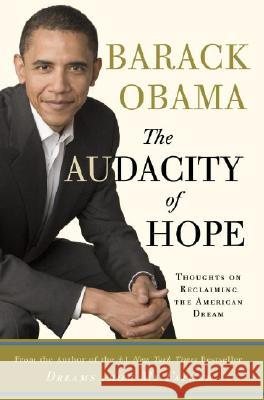 The Audacity of Hope: Thoughts on Reclaiming the American Dream Barack Obama 9780307237699 Crown Publishers