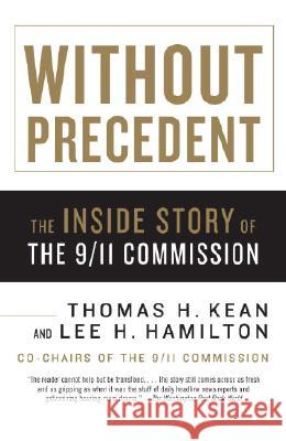 Without Precedent: The Inside Story of the 9/11 Commission Thomas H. Kean Lee H. Hamilton 9780307276636 Vintage Books USA